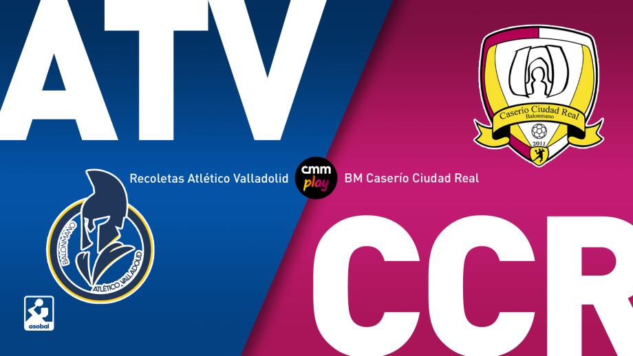 Recoletas Atlético Valladolid  - BM Caserío Ciudad Real