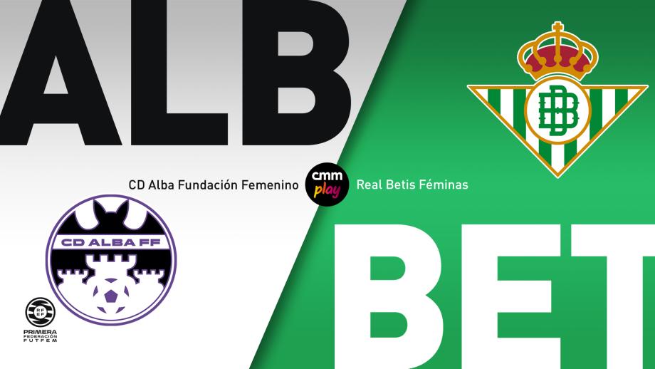 CD Alba Fundación Femenino - Real Betis Féminas