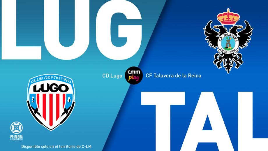 CD Lugo - CF Talavera de la Reina