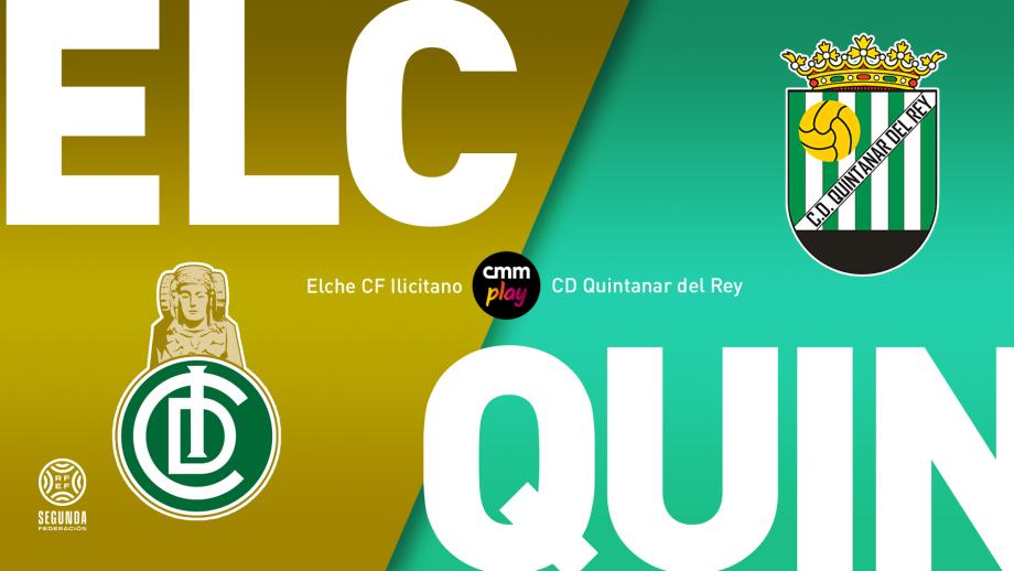 Elche CF Ilicitano - CD Quintanar del Rey