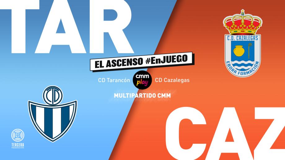 EL ASCENSO #EnJUEGO | MULTIPARTIDO CMM | CD Tarancón - CD Cazalegas
